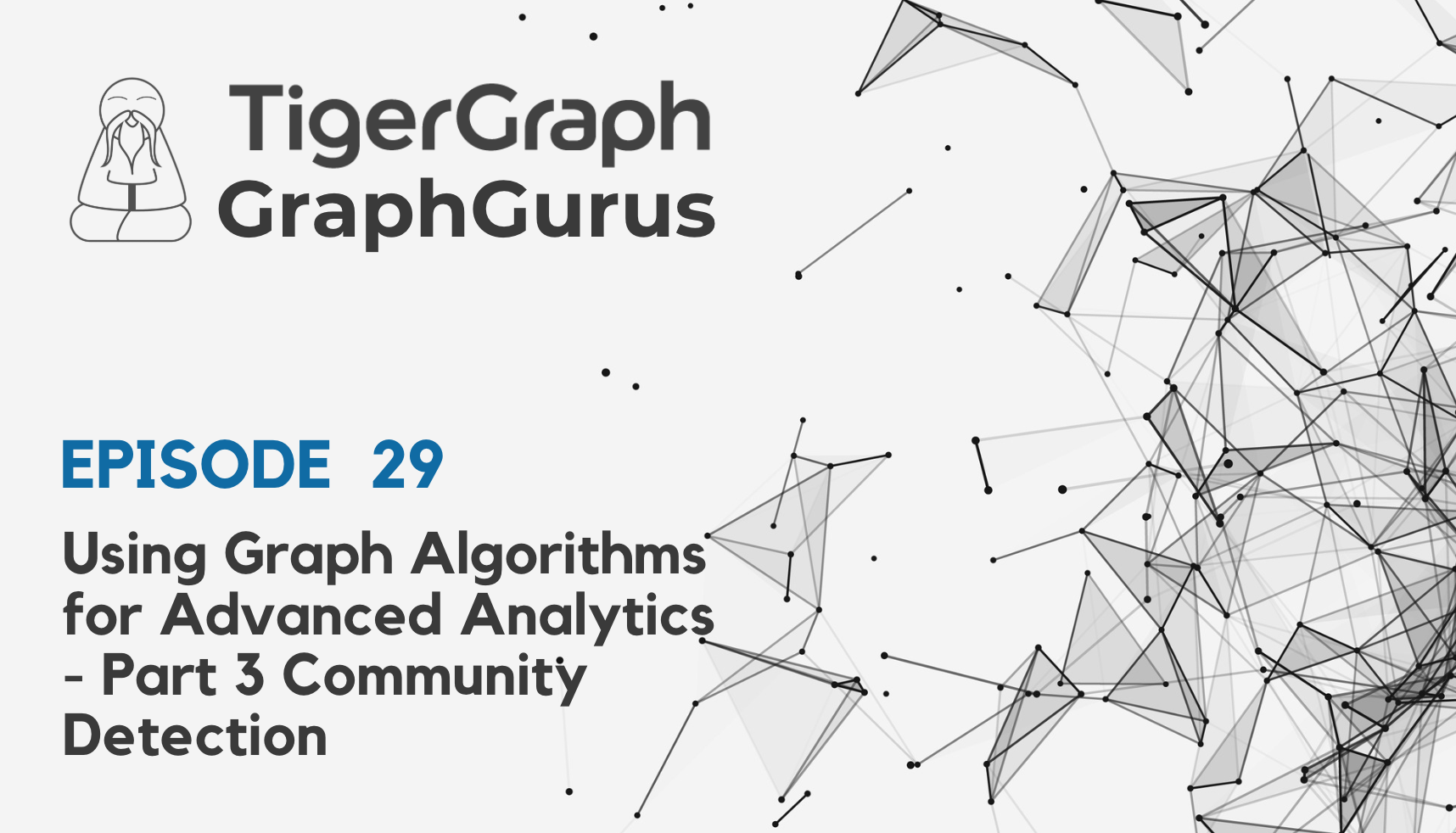 Graph Gurus Episode 29: Using Graph Algorithms for Advanced Analytics ...